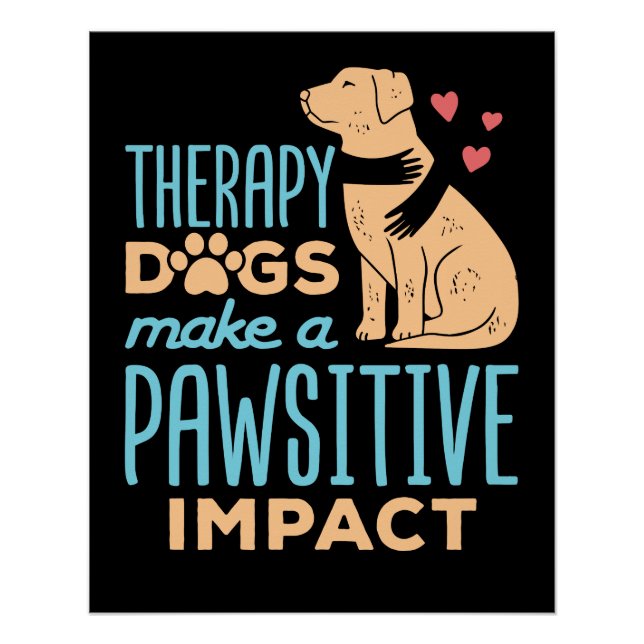 Therapy Dogs Make a Pawsitive Impact  Poster (Front)