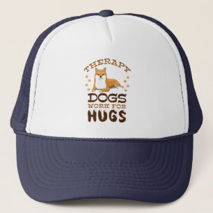 Therapy Dogs Work for Hugs Trucker Hat