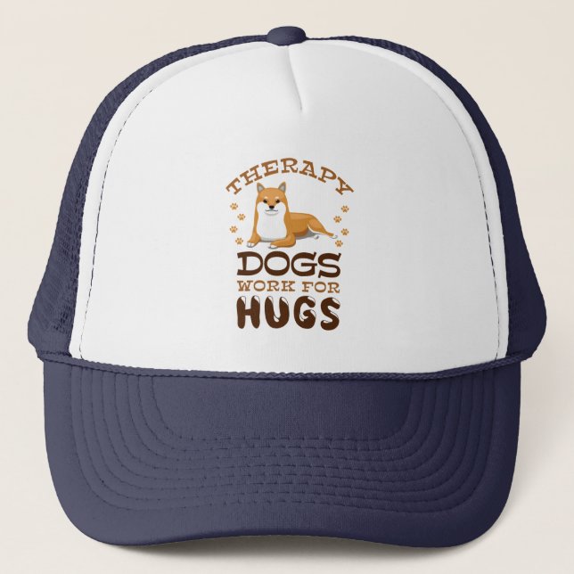 Therapy Dogs Work for Hugs Trucker Hat (Front)