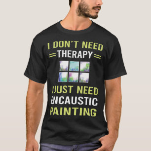 Therapy Encaustic Eainting T-Shirt