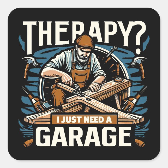 Therapy? I Just Need A Garage Square Sticker (Front)