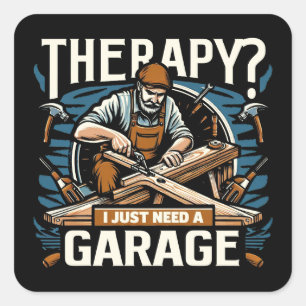 Therapy? I Just Need A Garage Square Sticker