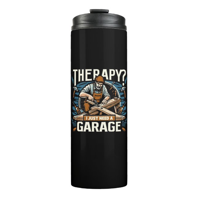 Therapy? I Just Need A Garage Thermal Tumbler (Front)