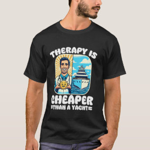 Therapy Is Cheaper Than Yacht Funny Mental Health T-Shirt