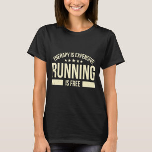 Therapy Is Expensive Running Is Free Jogging Runne T-Shirt
