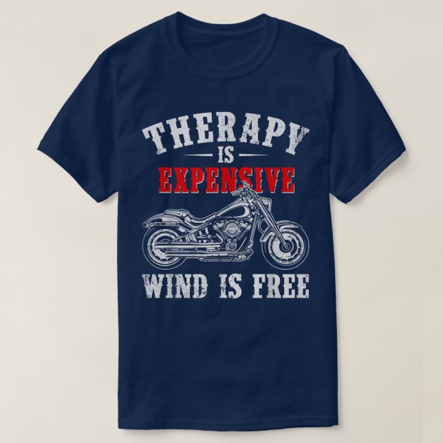 Therapy Is Expensive Wind Is Free Funny Motorcycle T-Shirt (Design Front)
