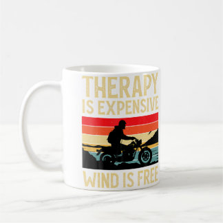 Therapy Is Expensive Wind Is Free Motorbike Motorc Coffee Mug
