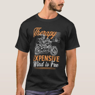 Therapy Is Expensive Wind Is Free Motorcycle Enthu T-Shirt