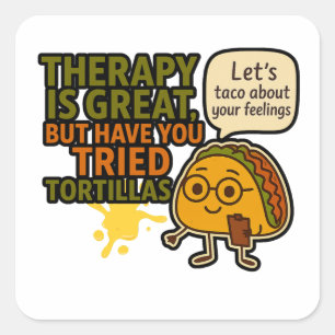 Therapy Is Great but Have You Tried Tortillas Square Sticker