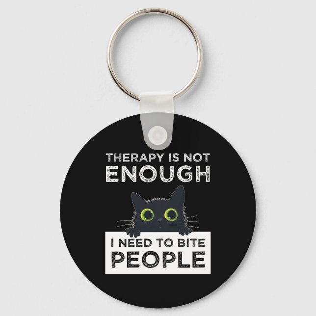 Therapy Is Not Enough - I Need To Bite People Key Ring (Front)