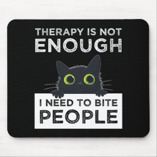 Therapy Is Not Enough - I Need To Bite People Mouse Mat