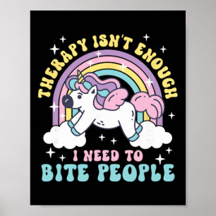 Therapy Is Not Enough I Need To Bite People Poster