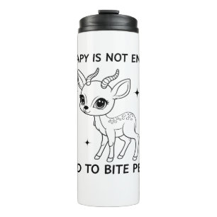 Therapy Is Not Enough I Need To Bite People Thermal Tumbler