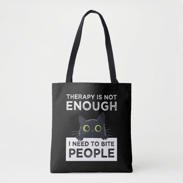 Therapy Is Not Enough - I Need To Bite People Tote Bag (Front)