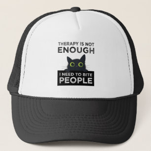 Therapy Is Not Enough - I Need To Bite People Trucker Hat