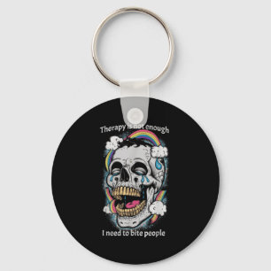 Therapy Isn’t Enough I Need To Bite People Quote  Key Ring
