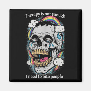 Therapy Isn’t Enough I Need To Bite People Quote Magnet