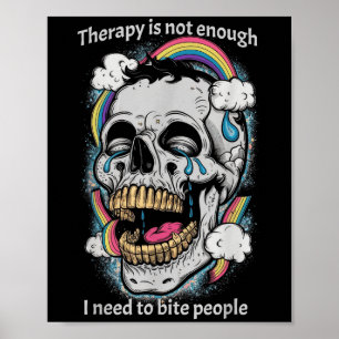 Therapy Isn’t Enough I Need To Bite People Quote Poster