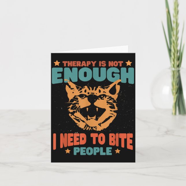 Therapy Isnt Enough Need To Bite People Funny Card (Front)