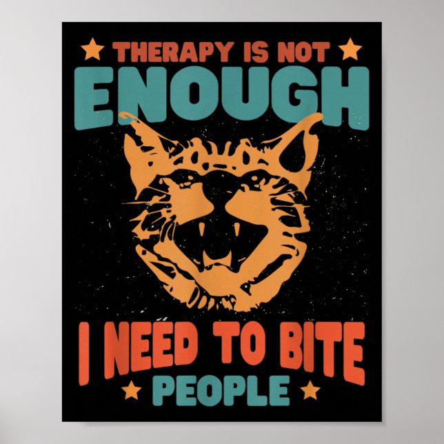 Therapy Isnt Enough Need To Bite People Funny Poster (Front)