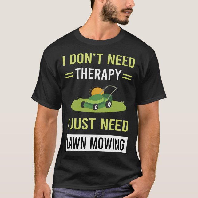 Therapy Lawn Mowing Mower Lawnmower T-Shirt (Front)