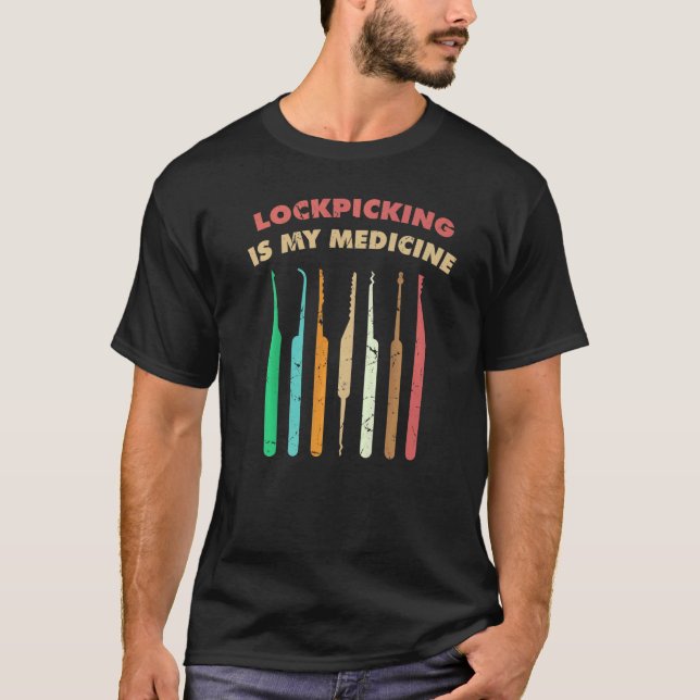 Therapy Lockpicking Is My Medicine Hobby Locksmith T-Shirt (Front)