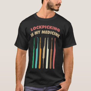 Therapy Lockpicking Is My Medicine Hobby Locksmith T-Shirt