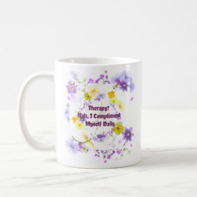 Therapy? Nah, I Compliment Myself Daily Coffee Mug (Left)