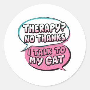Therapy? No Thanks, I Talk to My Cat Comic Design Classic Round Sticker