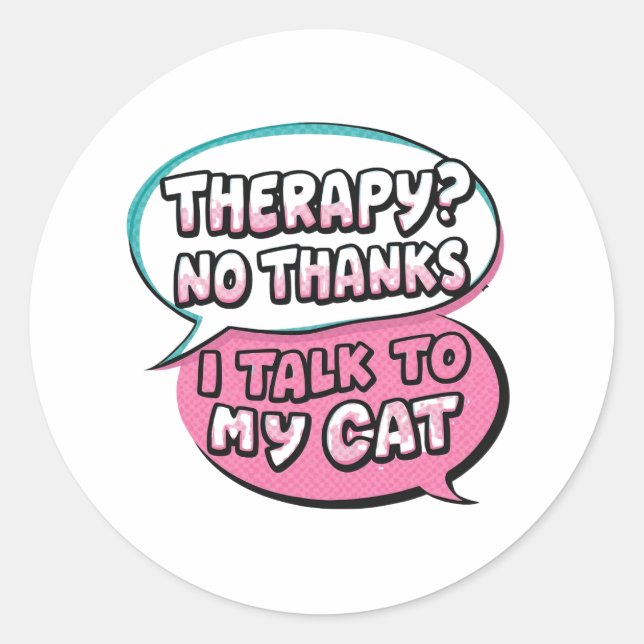 Therapy? No Thanks, I Talk to My Cat Comic Design Classic Round Sticker (Front)