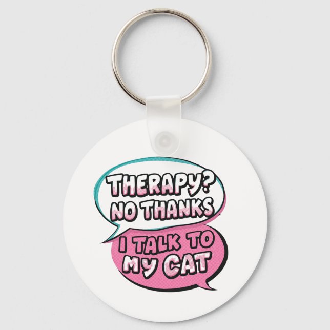 Therapy? No Thanks, I Talk to My Cat Comic Design Key Ring (Front)