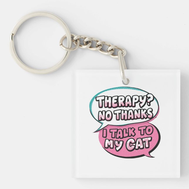 Therapy? No Thanks, I Talk to My Cat Comic Design Key Ring (Front)