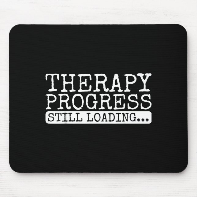 Therapy Progress Still Loading Funny Physical Ther Mouse Mat (Front)
