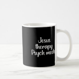 Therapy Psych Meds - Christian Mental Health Coffee Mug
