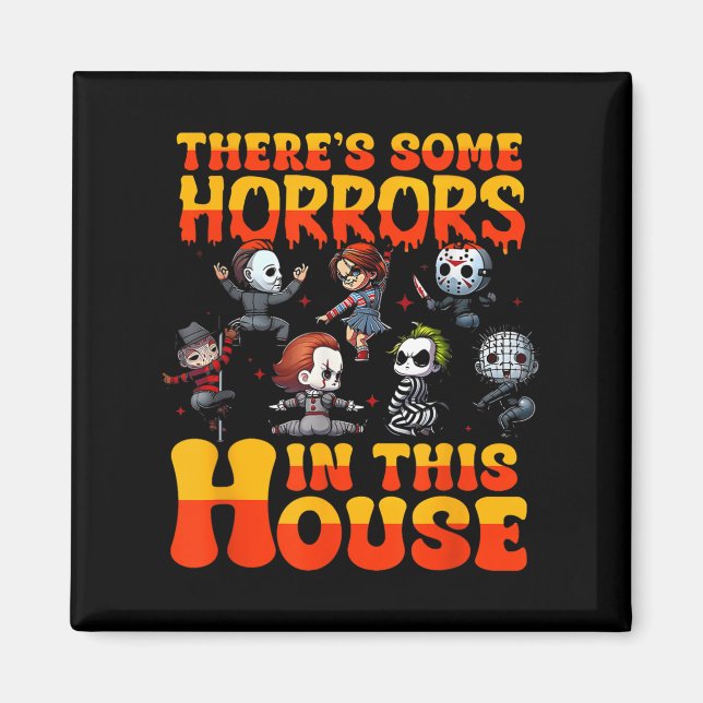 There&#39;s Some Horrors In This House Funny Horro Magnet (Front)