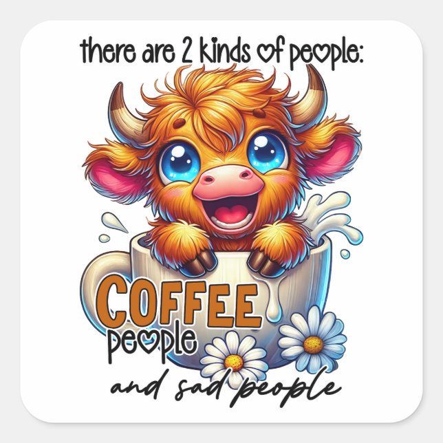 There Are 2 Kinds of People Coffee People and Sad  Square Sticker (Front)