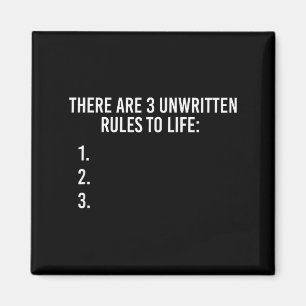 There Are 3 Unwritten Rules Of Life Funny  Magnet