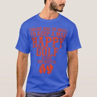 There are 70 ways to keep a man happy Golf is one T-Shirt