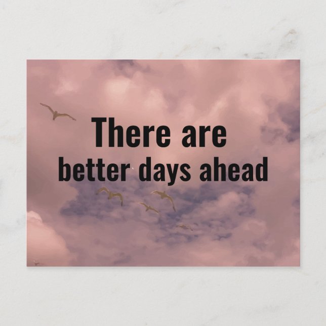 There are better days ahead Encouraging Quote Sky Postcard (Front)