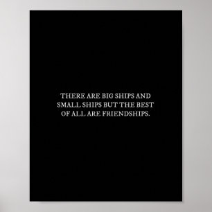 There Are Big Ships And Small Ships Funny friends Poster