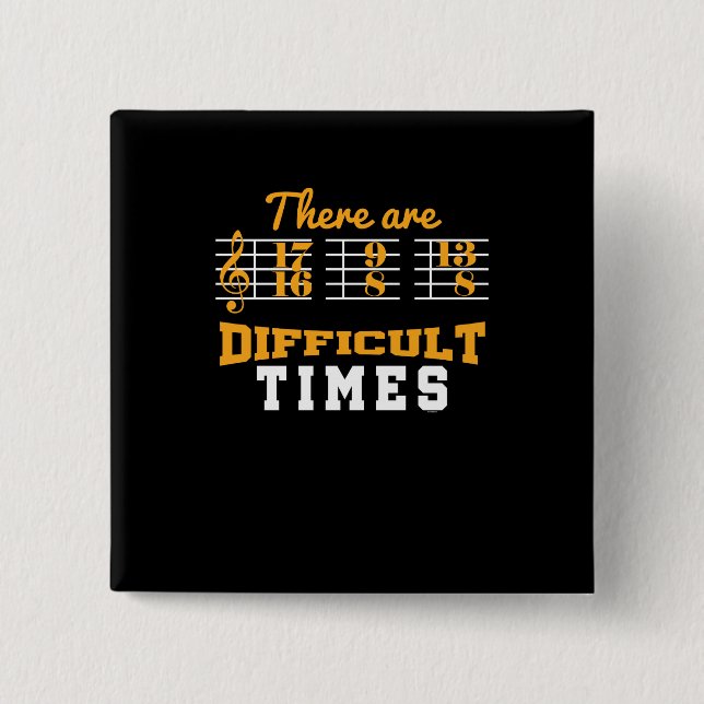 There Are Difficult Times Funny Musical Note 15 Cm Square Badge (Front)