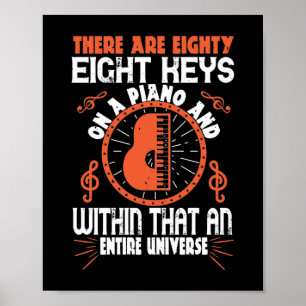 There Are Eighty-Eight Keys On A Piano Poster