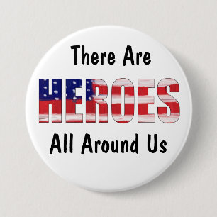There Are Heroes All Around Us 7.5 Cm Round Badge