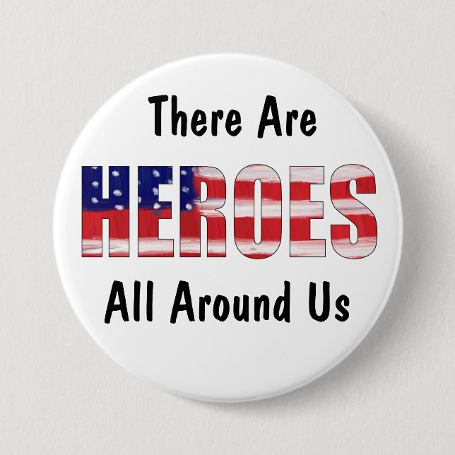 There Are Heroes All Around Us 7.5 Cm Round Badge (Front)