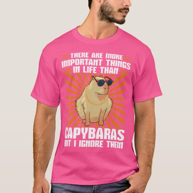 There Are Important Things Capybaras Capybara T-Shirt (Front)