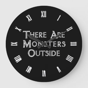 There Are Monsters Outside Large Clock
