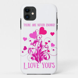 THERE ARE NEVER ENOUGH I LOVE YOU'S valentine gift iPhone 11 Case
