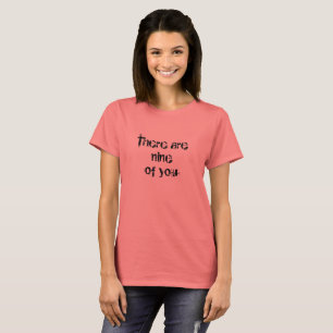 There are nine of you-quote from Orphan Black show T-Shirt