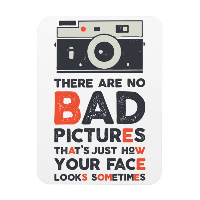 There Are No Bad Pictures Magnet (Vertical)