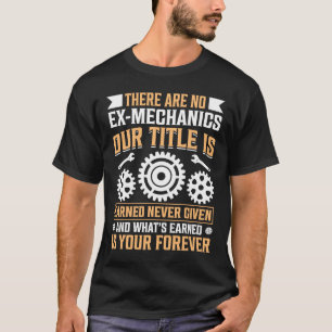 There Are No Ex Mechanics Our Title Is Earned Car T-Shirt